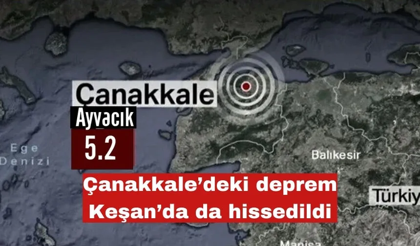 Çanakkale’de 5.2 büyüklüğünde deprem