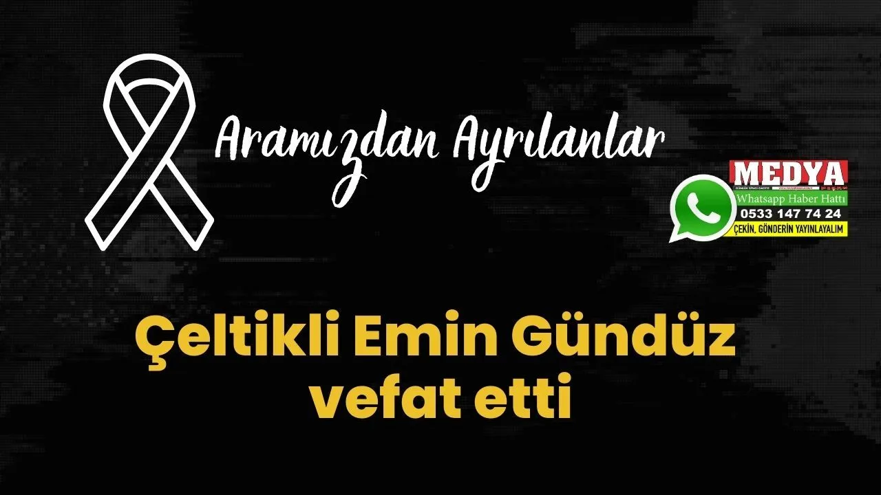 Çeltikli Emin Gündüz vefat etti (29 temmuz 2023)