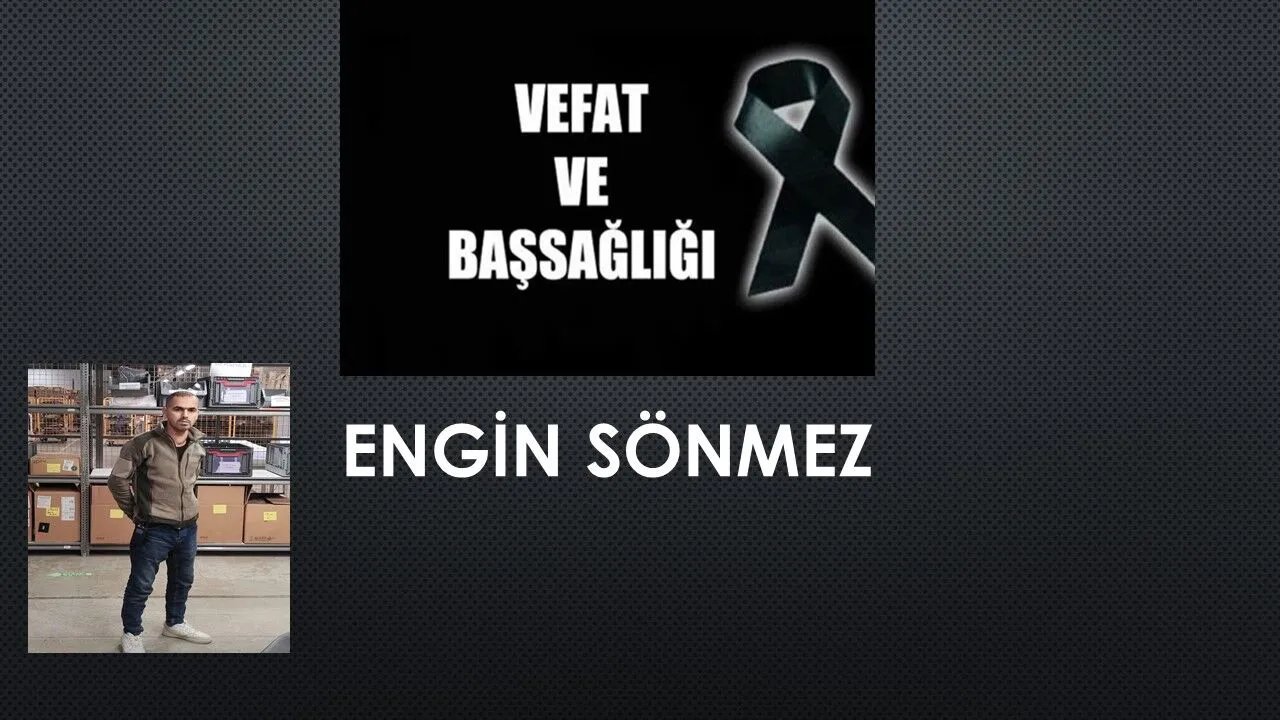 Engin Sönmez vefat etti
