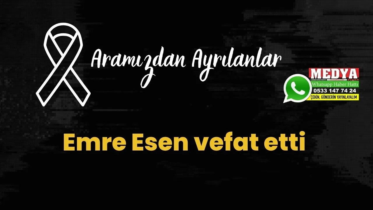 Emre Esen vefat etti (30 Ocak 2023)