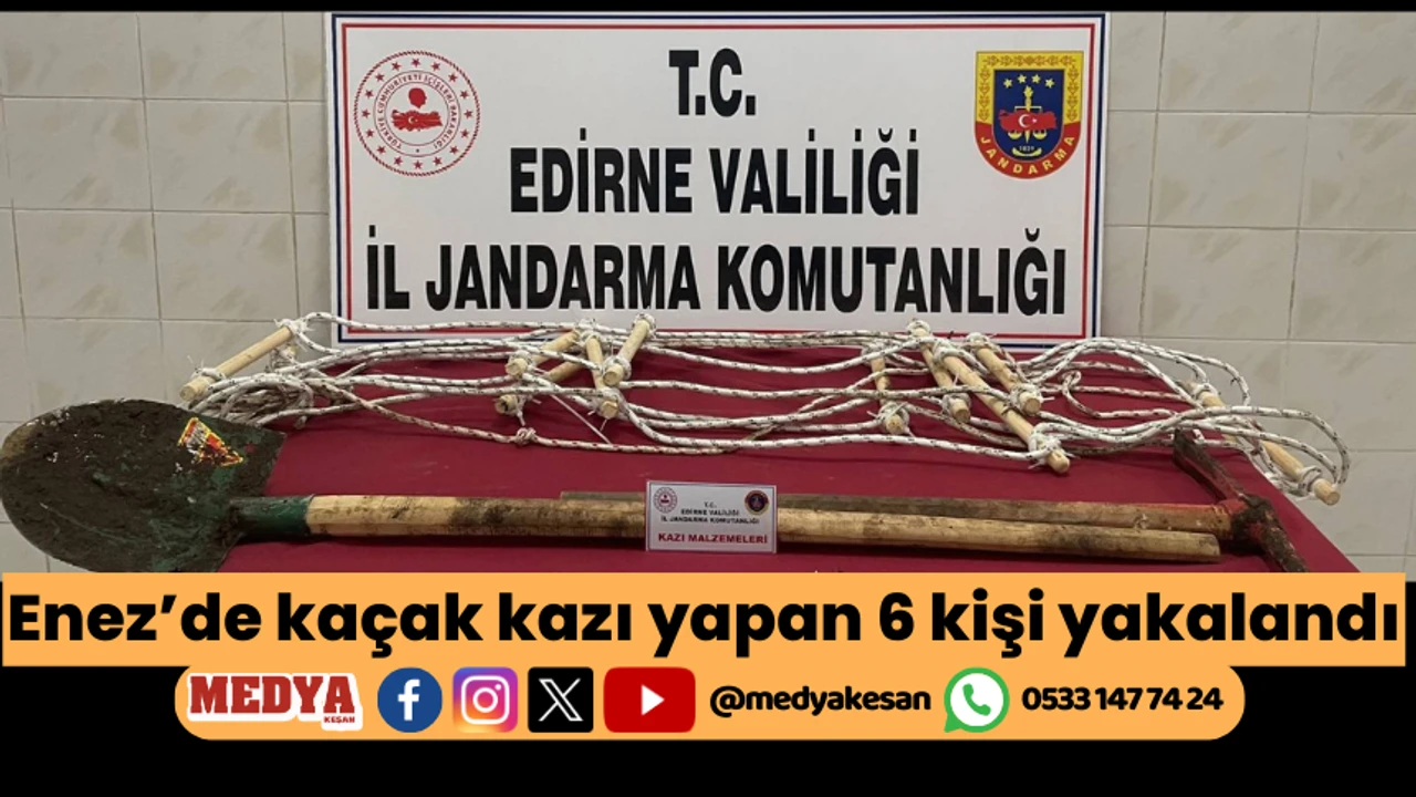Enez’de kaçak kazı yapan 6 kişi yakalandı
