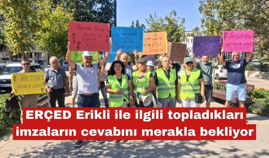 ERÇED  topladıkları imzaların cevabını merakla bekliyor