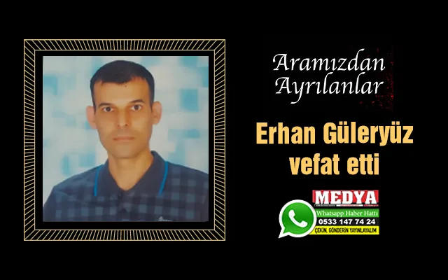 Erhan Güleryüz vefat etti (22 Ekim 2022)