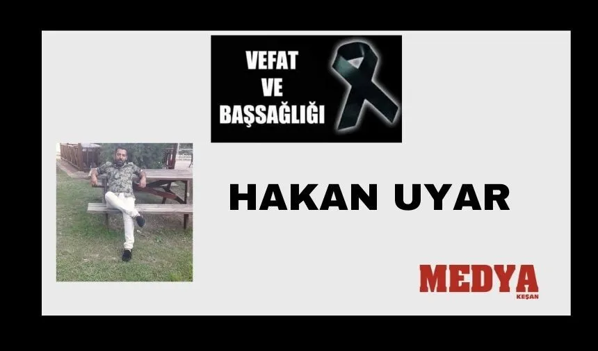 Hakan Uyar vefat etti