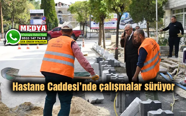 Hastane Caddesi’nde çalışmalar sürüyor