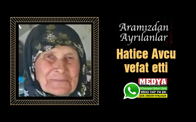 Hatice Avcu vefat etti (31 Ekim 2022)