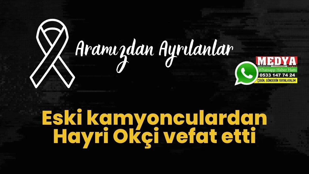 Hayri Okçi vefat etti (19 Şubat 2023)