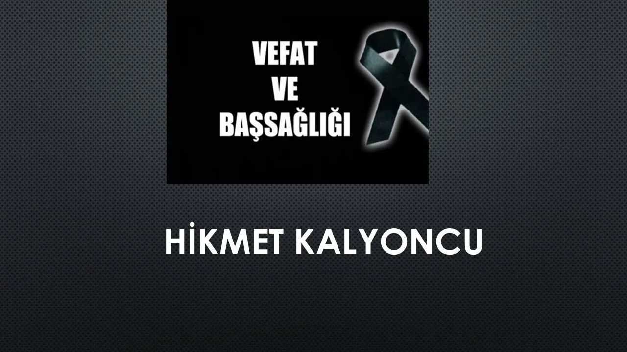 Hikmet Kalyoncu vefat etti