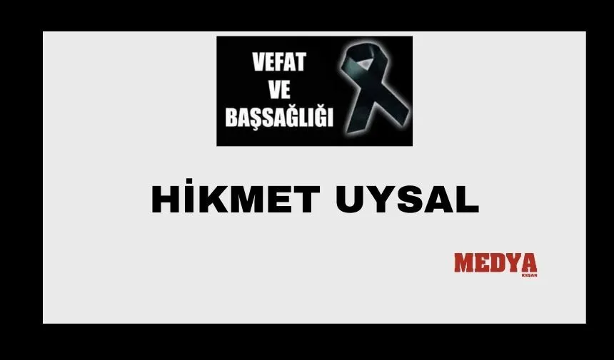 Hikmet Uysal vefat etti