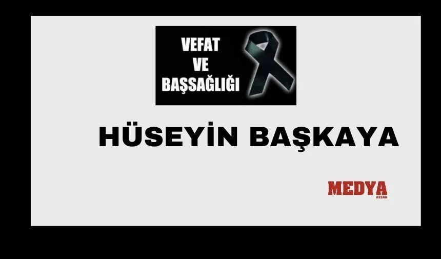 Hüseyin Başkaya vefat etti