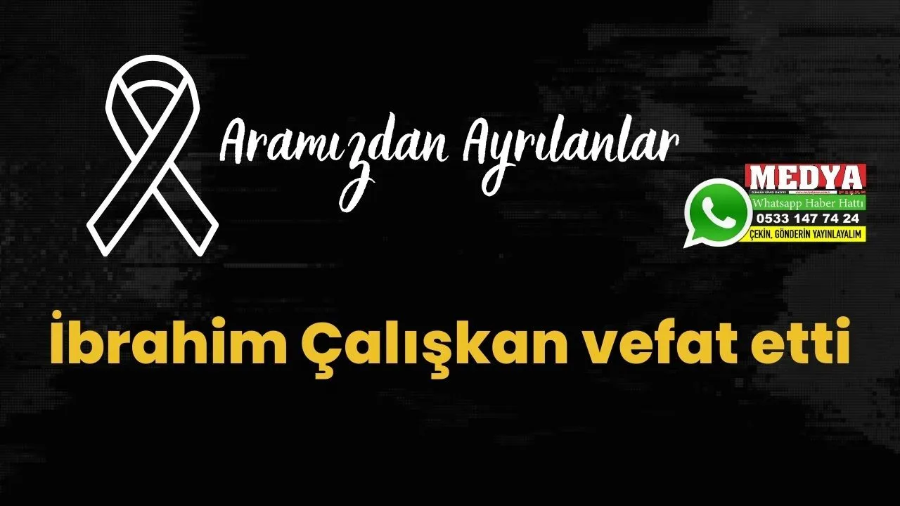 İbrahim Çalışkan vefat etti (14 Nisan 2023)