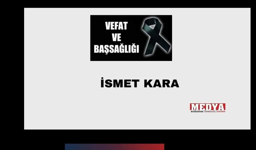 İsmet Kara vefat etti