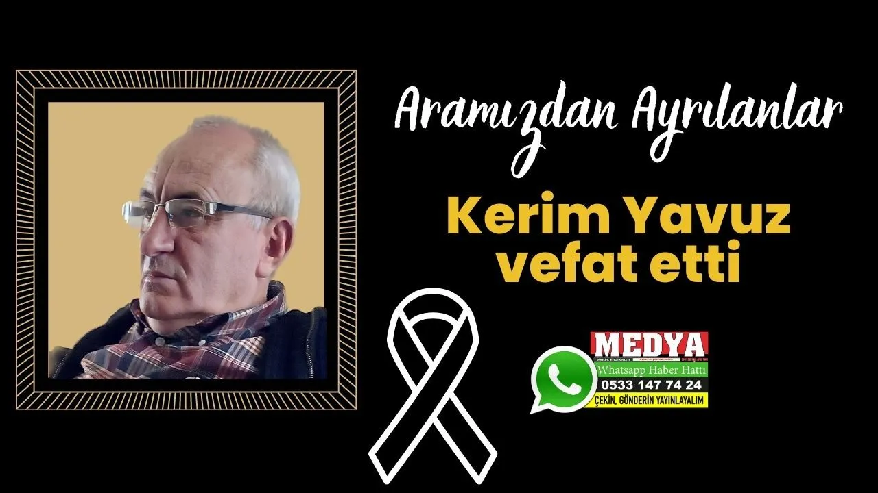 Kerim Yavuz vefat etti (12 Aralık 2022)
