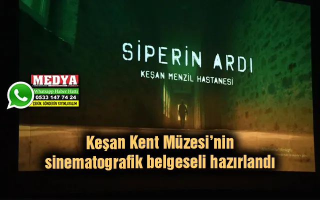 Keşan Kent Müzesi’nin sinematografik belgeseli hazırlandı
