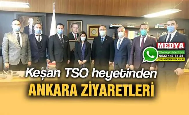Keşan TSO heyetinden Ankara ziyaretleri