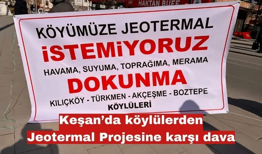 Keşan’da köylülerden Jeotermal Projesine karşı dava