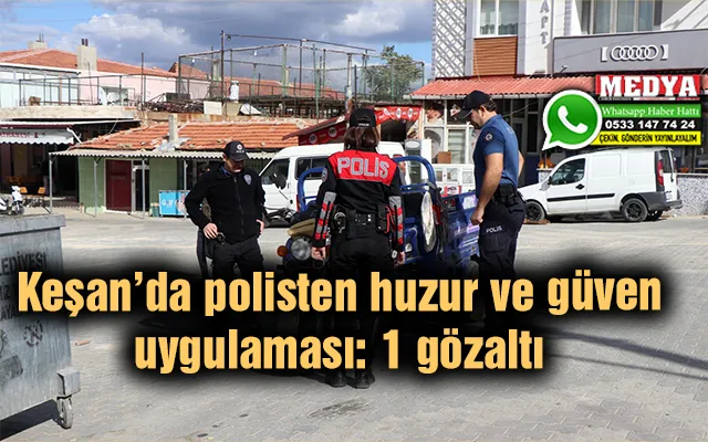 Polisten huzur ve güven uygulaması: 1 gözaltı