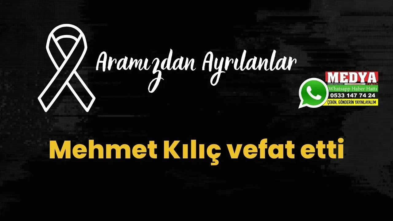 Mehmet Kılıç vefat etti (17 Ocak 2023)