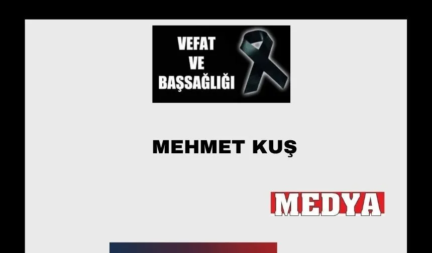 Mehmet Kuş vefat etti