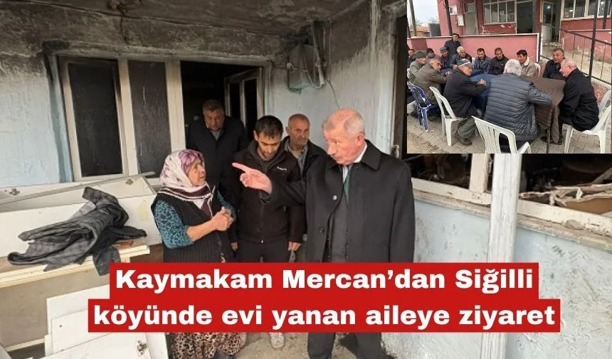 Mercan’dan Siğilli köyünde evi yanan aileye ziyaret