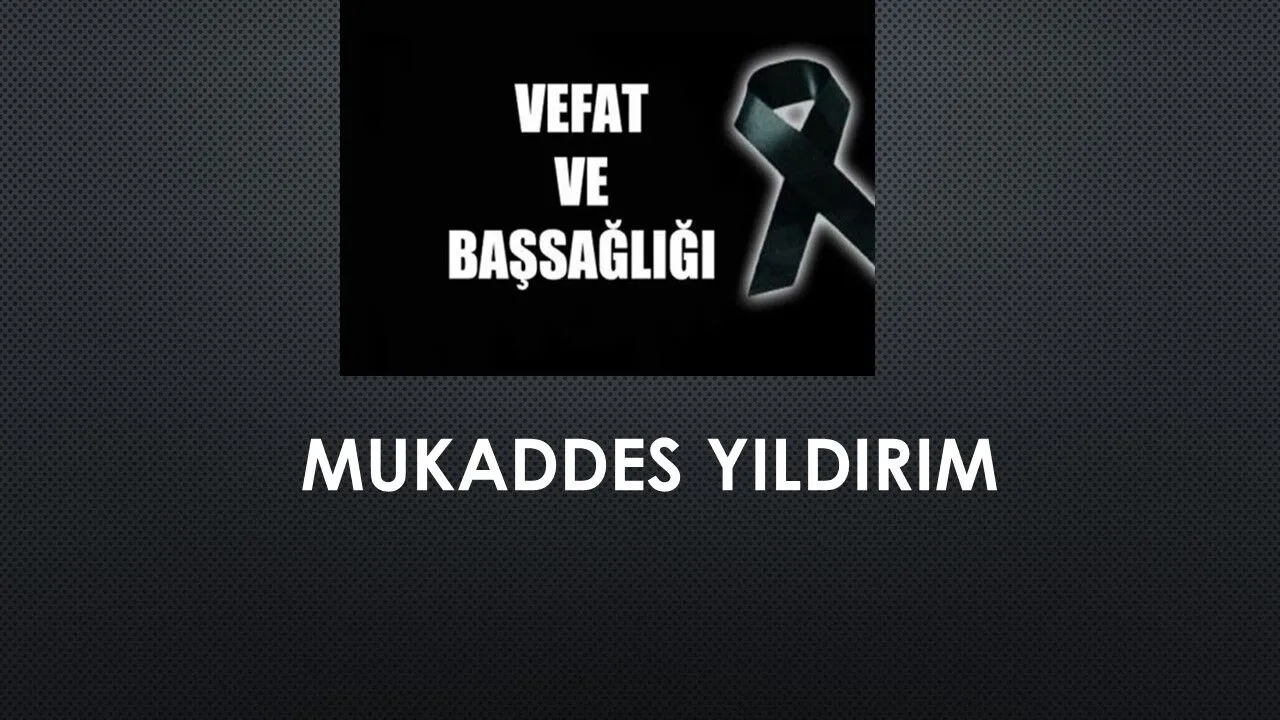 Mukaddes Yıldırım vefat etti