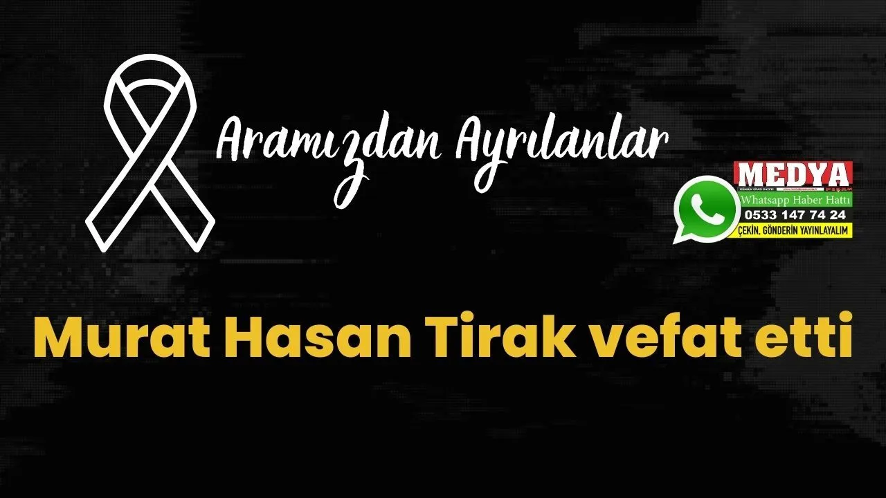 Murat Hasan Tirak vefat etti (7 Şubat 2023)