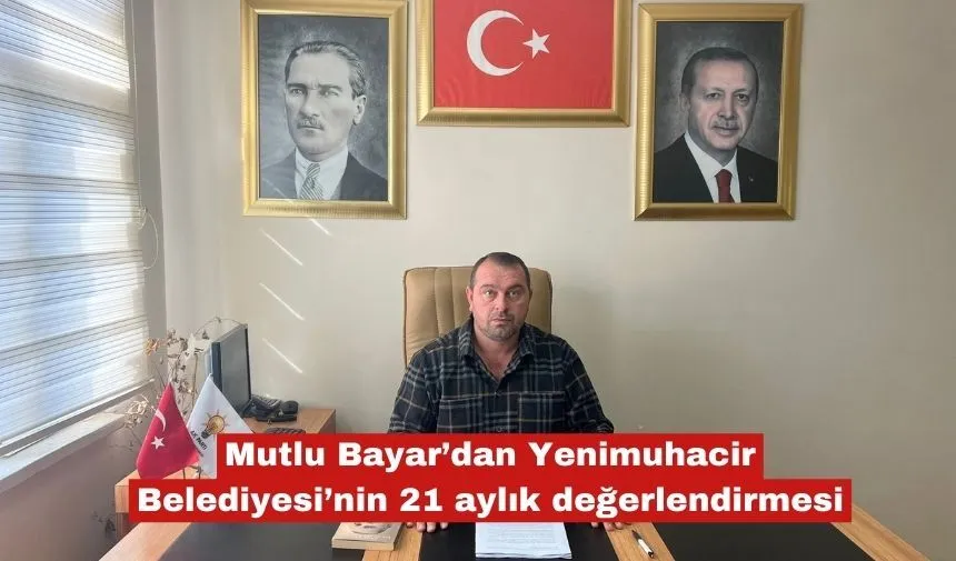 Mutlu Bayar’dan 21 aylık değerlendirme