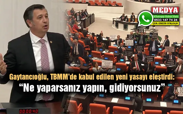 “Ne yaparsanız yapın, gidiyorsunuz”
