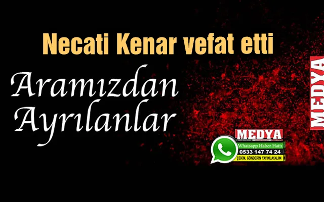 Necati Kenar vefat etti (19 Ekim 2022)