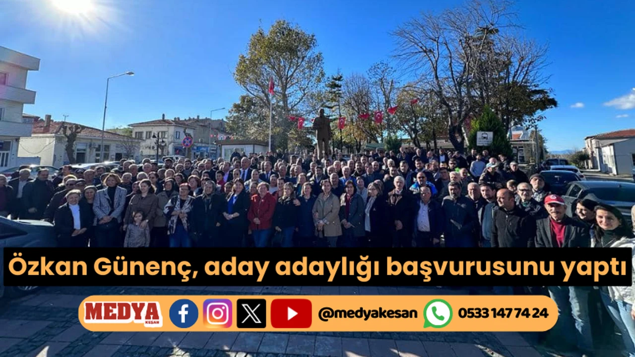 Özkan Günenç, aday adaylığı başvurusunu yaptı