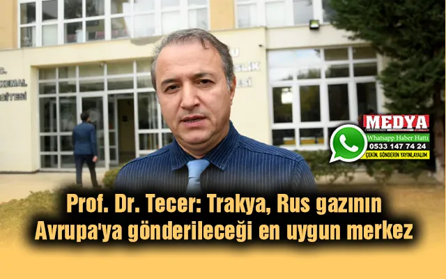 Trakya, Rus gazının Avrupa'ya gönderileceği en uygun merkez