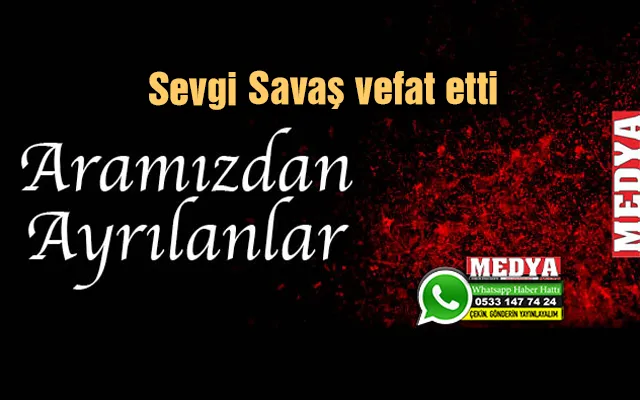 Sevgi Savaş vefat etti (30 Ekim 2022)