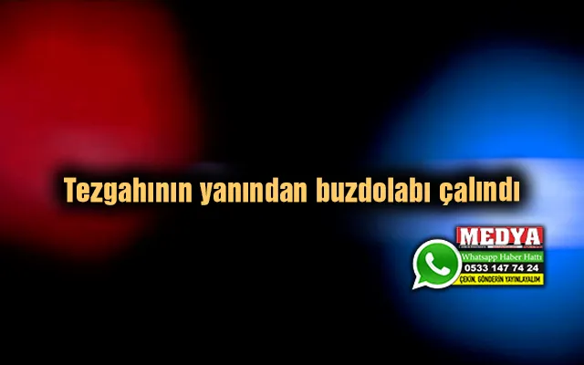 Tezgahının yanından buzdolabı çalındı