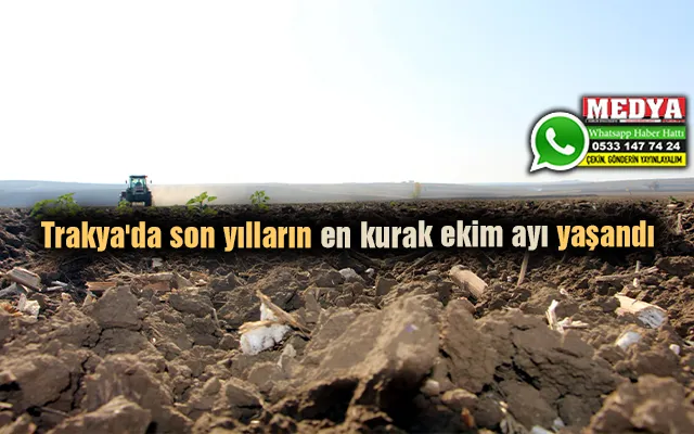 Trakya'da son yılların en kurak ekim ayı yaşandı