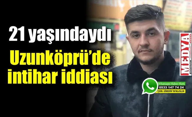 Uzunköprü'de intihar iddiası
