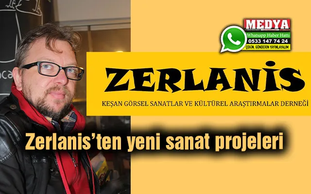 Zerlanis’ten yeni sanat projeleri