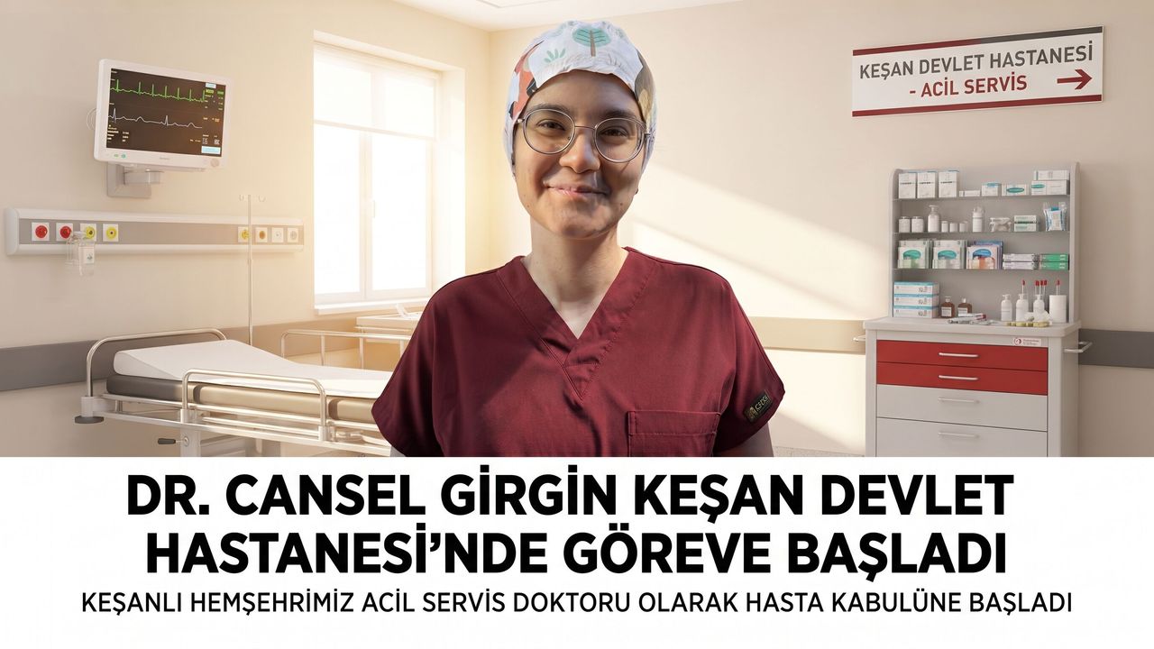 Cansel Girgin Keşan Devlet Hastanesi’nde göreve başladı