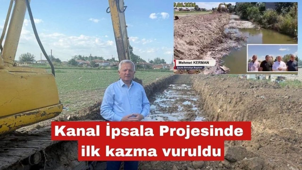Kanal İpsala Projesinde ilk kazma vuruldu