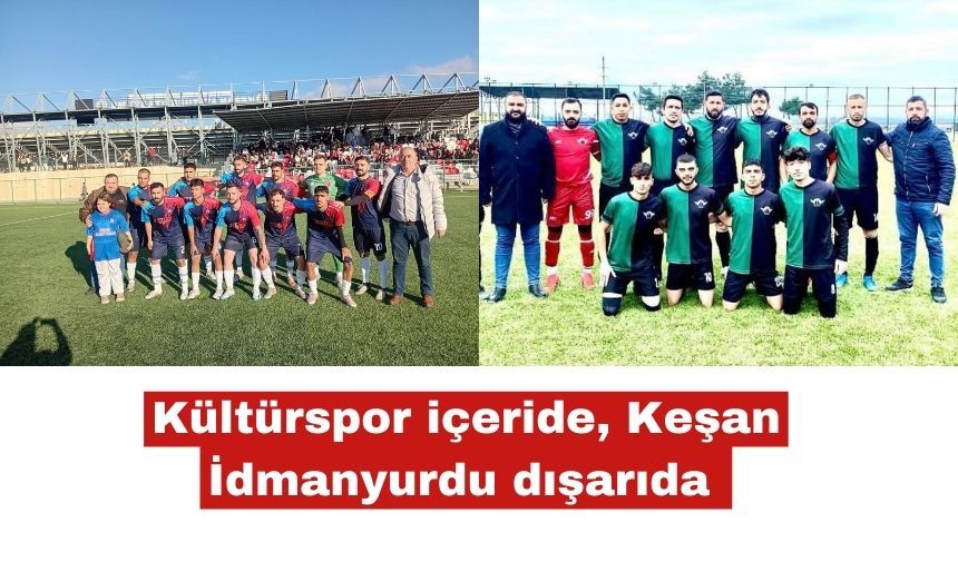 Keşan İdmanyurdu dışarıda Kültürspor içeride oynayacak