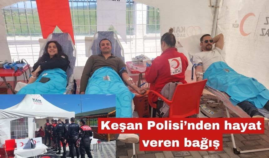 Keşan Polisi’nden hayat veren bağış