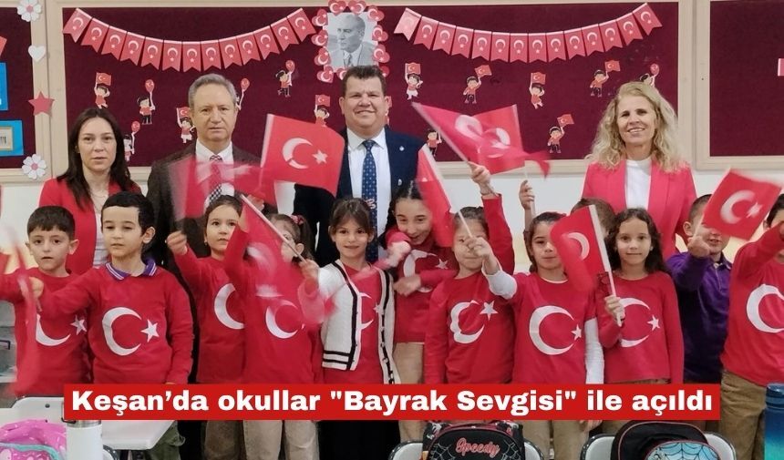 Keşan’da okullar "Bayrak Sevgisi" ile açıldı