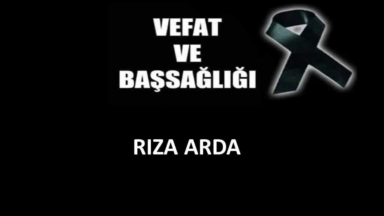 Rıza Arda vefat etti