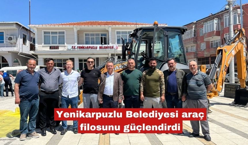 Yenikarpuzlu Belediyesi araç filosunu güçlendirdi