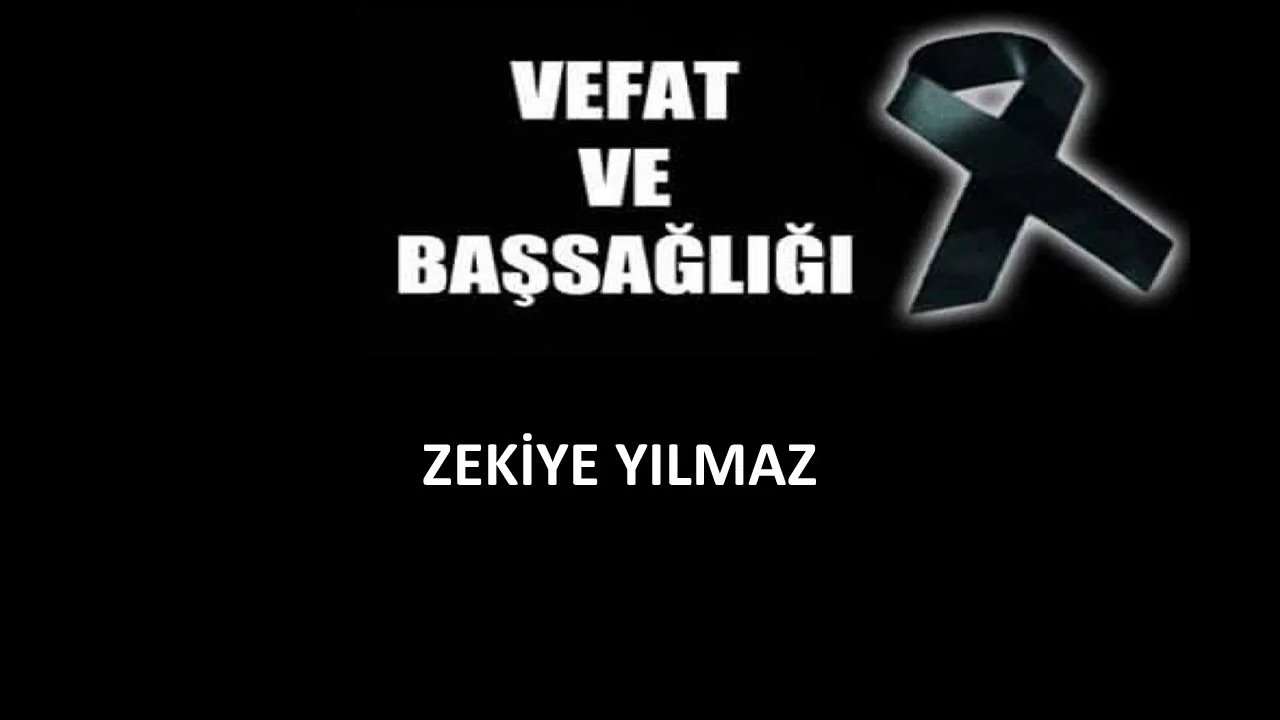 Zekiye Yılmaz vefat etti