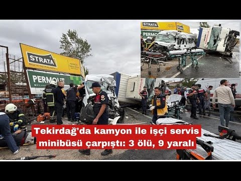 Ergene’de kamyon ile işçi servis minibüsü çarpıştı: 3 ölü, 9 yaralı