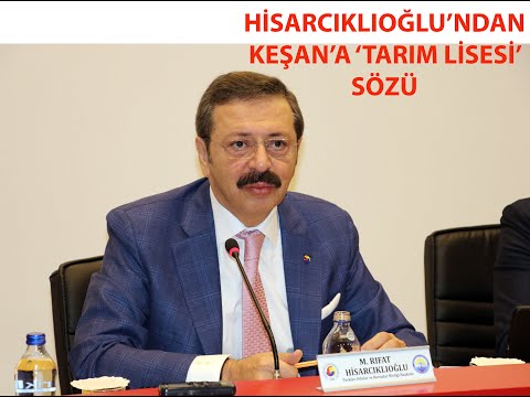 Hisarcıklıoğlu'undan Keşan'a, 'tarım lisesi' sözü